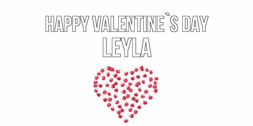 Greetings card с именем, Leyla Happy Valentine`s Day сердечко для любимой Greetings with text for free download 